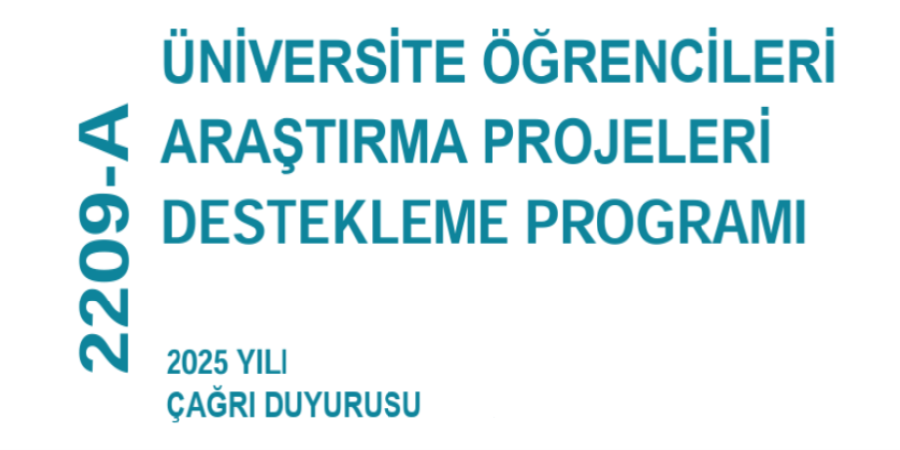 TÜBİTAK 2209-A Üniversite Öğrencileri Araştırma Projeleri Destekleme Programı 2025 yılı çağrısı